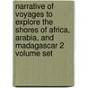 Narrative of Voyages to Explore the Shores of Africa, Arabia, and Madagascar 2 Volume Set door William Fitzwilliam Owen