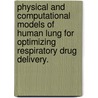 Physical And Computational Models Of Human Lung For Optimizing Respiratory Drug Delivery. door Mohammed Ali