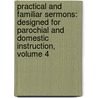 Practical and Familiar Sermons: Designed for Parochial and Domestic Instruction, Volume 4 door Edward Cooper