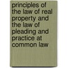 Principles of the Law of Real Property and the Law of Pleading and Practice at Common Law door Charles E. B 1873 Chadman