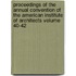 Proceedings of the Annual Convention of the American Institute of Architects Volume 40-42