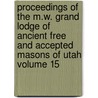 Proceedings of the M.W. Grand Lodge of Ancient Free and Accepted Masons of Utah Volume 15 by Freemasons Grand Lodge of Utah
