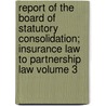 Report of the Board of Statutory Consolidation; Insurance Law to Partnership Law Volume 3 door New York. Board Of Consolidation