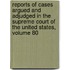 Reports of Cases Argued and Adjudged in the Supreme Court of the United States, Volume 80