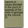 Reports of Cases Decided in the Court of Appeals of the State of Georgia at the Volume 21 door Georgia Court of Appeals