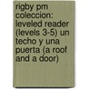 Rigby Pm Coleccion: Leveled Reader (levels 3-5) Un Techo Y Una Puerta (a Roof And A Door) door Authors Various