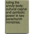 Ruling The Unruly Body: Cultural Capital And Symbolic Power In Two Parachurch Ministries.
