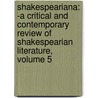 Shakespeariana: -A Critical and Contemporary Review of Shakespearian Literature, Volume 5 door York Shakespeare Soc