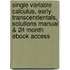 Single Variable Calculus, Early Transcendentals, Solutions Manual & 24 Month Ebook Access