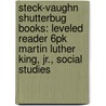 Steck-Vaughn Shutterbug Books: Leveled Reader 6pk Martin Luther King, Jr., Social Studies door Tba