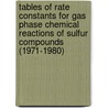 Tables of Rate Constants for Gas Phase Chemical Reactions of Sulfur Compounds (1971-1980) door United States Government