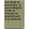 Text-Book of Psychiatry; A Psychological Study of Insanity for Practitioners and Students door Emanuel Mendel
