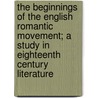 The Beginnings of the English Romantic Movement; A Study in Eighteenth Century Literature door William Lyon Phelps