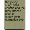 The Jersey Sting: Chris Christie And The Most Brazen Case Of Jersey-Style Corruption-Ever door Ted Sherman