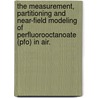 The Measurement, Partitioning And Near-Field Modeling Of Perfluorooctanoate (Pfo) In Air. door Catherine Arundel Barton