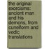 The Original Exorcisms: Ancient Man And His Demons, From Cuneiform And Vedic Translations