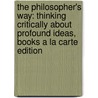 The Philosopher's Way: Thinking Critically about Profound Ideas, Books a la Carte Edition door John Chaffee