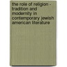 The Role of Religion - Tradition and Modernity in Contemporary Jewish American Literature by Alina Polyak