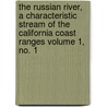 The Russian River, a Characteristic Stream of the California Coast Ranges Volume 1, No. 1 by Ruliff Stephen Holway
