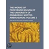 The Works of Professor Wilson of the University of Edinburgh; Noctes Ambrosianae Volume 3 by John Wilson