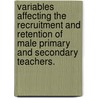 Variables Affecting The Recruitment And Retention Of Male Primary And Secondary Teachers. door Stephen B. Warren