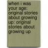 When I Was Your Age: Original Stories About Growing Up: Original Stories About Growing Up door Amy Ehrlich