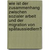 Wie ist der Zusammenhang zwischen Sozialer Arbeit und der Migration von Spätaussiedlern? by Pia Kosak