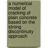 A Numerical Model of Cracking of Plain Concrete Based on the Strong Discontinuity Approach by Christian Feist