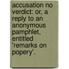 Accusation No Verdict: Or, a Reply to an Anonymous Pamphlet, Entitled 'Remarks on Popery'. door John Williams