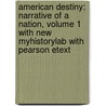 American Destiny: Narrative of a Nation, Volume 1 with New Myhistorylab with Pearson Etext door Mark C. Carnes