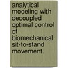 Analytical Modeling With Decoupled Optimal Control Of Biomechanical Sit-To-Stand Movement. by Asif Mahmood Mughal