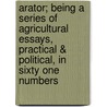 Arator; Being a Series of Agricultural Essays, Practical & Political, in Sixty One Numbers door Taylor John 1753-1824