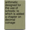 Arithmetic Designed for the Use of Schools: to Which Is Added a Chapter on Decimal Coinage door John William Colenso