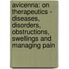 Avicenna: On Therapeutics - Diseases, Disorders, Obstructions, Swellings and Managing Pain by Laleh Bakhtiar