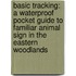 Basic Tracking: A Waterproof Pocket Guide to Familiar Animal Sign in the Eastern Woodlands