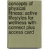 Concepts of Physical Fitness: Active Lifestyles for Wellness with Connect Plus Access Card