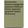 Diccionario Italiano-Spagnolo Espanol-Italiano/ Italian-Spanish Spanish-Italian Dictionary door Vv. Aa.