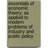 Essentials of Economic Theory; As Applied to Modern Problems of Industry and Public Policy