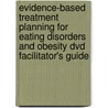 Evidence-based Treatment Planning For Eating Disorders And Obesity Dvd Facilitator's Guide door Timothy J. Bruce