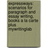 Expressways: Scenarios For Paragraph And Essay Writing, Books A La Carte Plus Mywritinglab by University Kathleen T. McWhorter