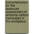 Instrumentation For The Exposure Assessment Of Airborne Carbon Nanotubes In The Workplace.