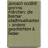 Janosch erzählt Grimms Märchen: Die Bremer Stadtmusikanten + andere Geschichten & Lieder