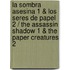 La Sombra Asesina 1 & Los Seres De Papel 2 / The Assassin Shadow 1 & The Paper Creatures 2