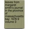 Leaves from Margaret Smith's Journal in the Province of Massachusetts Bay; 1678-9 Volume 3 door John Greenleaf Whittier