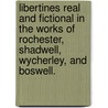 Libertines Real And Fictional In The Works Of Rochester, Shadwell, Wycherley, And Boswell. door Victoria Smith