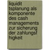 Liquidit Tsplanung Als Komponente Des Cash Managements Zur Sicherung Der Zahlungsf Higkeit door Linda Nguyen