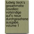 Ludwig Tieck's Gesammelte Novellen: Vollstndige Auf's Neue Durchgesehene Ausgabe, Volume 1