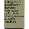 Ludwig Tieck's Gesammelte Novellen: Vollstndige Auf's Neue Durchgesehene Ausgabe, Volume 1 door Ludwig Tieck