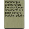 Manuscripts And Travellers: The Sino-Tibetan Documents Of A Tenth-Century Buddhist Pilgrim door Sam Van Schaik