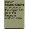 Modern Hinduism: Being an Account of the Religion and Life of the Hindus in Northern India door William Joseph Wilkins